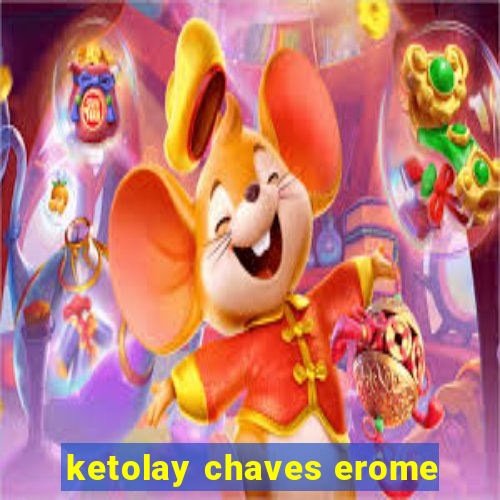 ketolay chaves erome